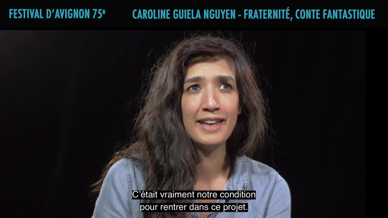 Vidéo Caroline Guiela Nguyen présente "Fraternité - Conte fantastique"