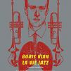 Accueil de « Boris Vian, la vie jazz »