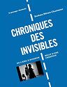 Chroniques des invisibles