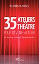 35 ateliers théâtre - Du training au travail d'interprétation