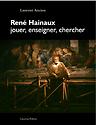 René Hainaux, jouer, enseigner, chercher