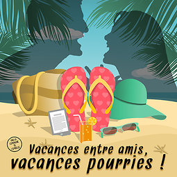 Illustration de Vacances entre amis, vacances pourries ! par la Cie de l’Embellie